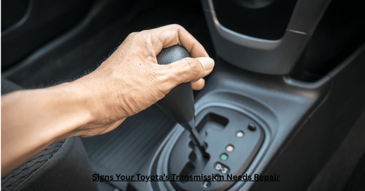 Signs Your Toyota’s Transmission Needs Repair